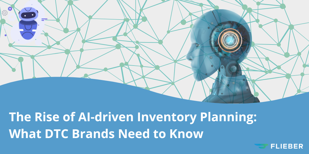 The Rise of AI-driven Inventory Planning: What DTC Brands Need to Know