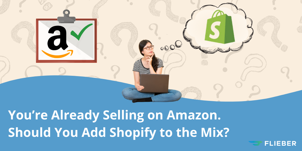 You’re Already Selling on Amazon. Should You Add Shopify to the Mix?